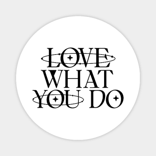 Love what you do Magnet